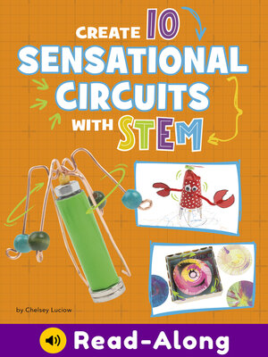cover image of Create 10 Sensational Circuits with STEM
